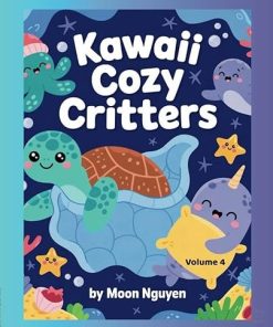 Kawaii Cozy Critters: Ocean Series- Volume 4: A Cute & Easy Ocean-Themed Coloring Book for Toddlers Ages 3–5