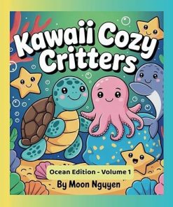 Kawaii Cozy Critters: Ocean Series Volume 1: Cute Ocean Animals Coloring Book for Kids Ages 3–5 | Fun and Easy Sea Life Coloring Book for Toddlers and ... Skills | Perfect Gift for Boys and Girls